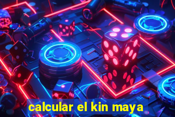 calcular el kin maya